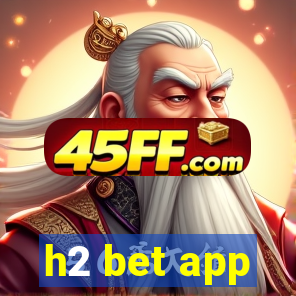 h2 bet app